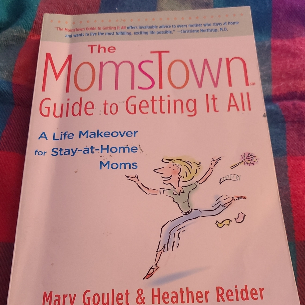 The MomsTown. Guide to getting it all Hard cover book by Mary Goulet & H. Reider